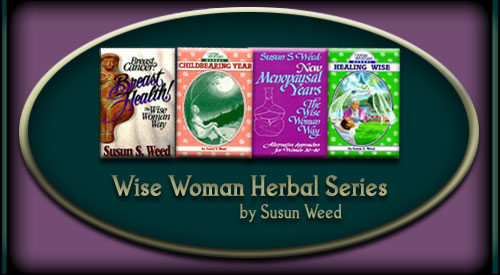 Wise Woman Herbal Series by Susun Weed - available at Ash Tree Publsihing