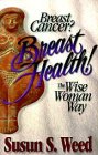 Breast Cancer? Breast Health The Wise Woman Way by Susun S. Weed bookcover photo