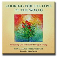 Cooking for the Love of the World by Anne-Marie Fryer Wiboltt 